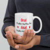 Забавна чаша с надпис Oral makes my day, but Anal makes my week