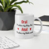 Забавна чаша с надпис Oral makes my day, but Anal makes my week